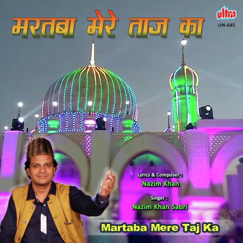 Mere Taj Wale Ka Martaba - Nazim Khan
