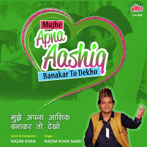 Mujhe Apna Aashiq Banakar To Dekho - Nazim Khan