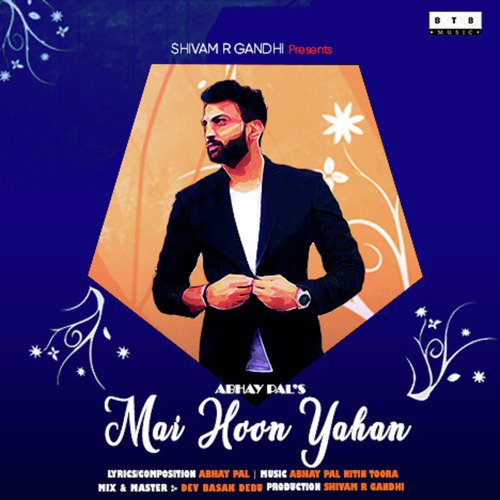 Mai Hoon Yahan - Abhay Pal