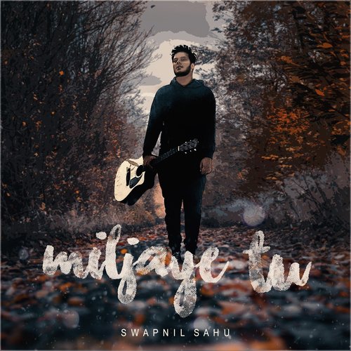 Miljaye Tu - Swapnil Sahu