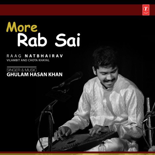 More Rab Sai (Raag Natbhairav    Vilambit And Chota Khayal) - Ghulam Hasan Khan
