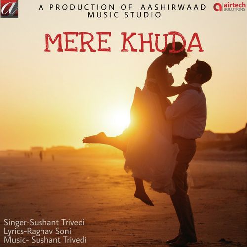 Mere Khuda - Sushant Trivedi