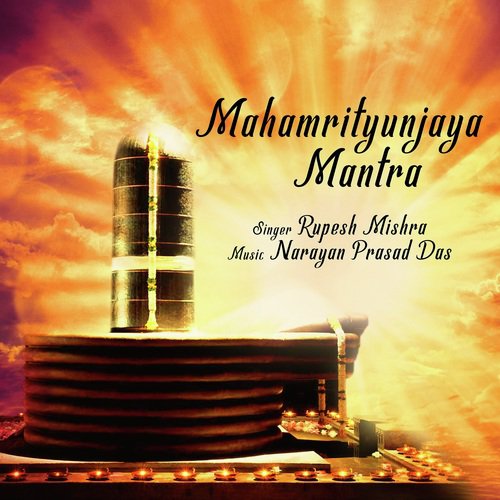 Mahamrityunjaya Mantra - Rupesh Mishra, Narayan Prasad Das