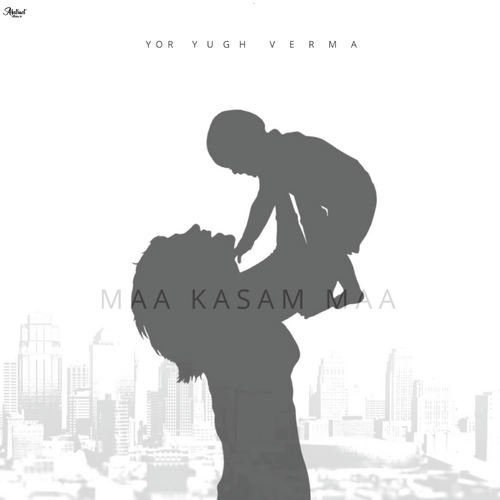 Maa Kasam Maa - Yor Yugh Verma