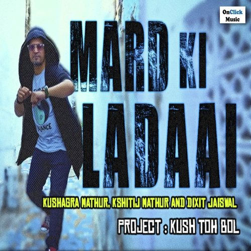 Mard Ki Ladaai - Kushagra Mathur, Kshitij Mathur