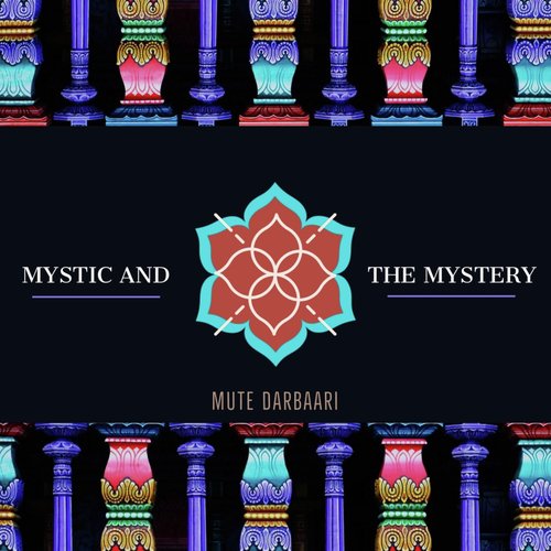 Mystic and the Mystery - Mute Darbaari