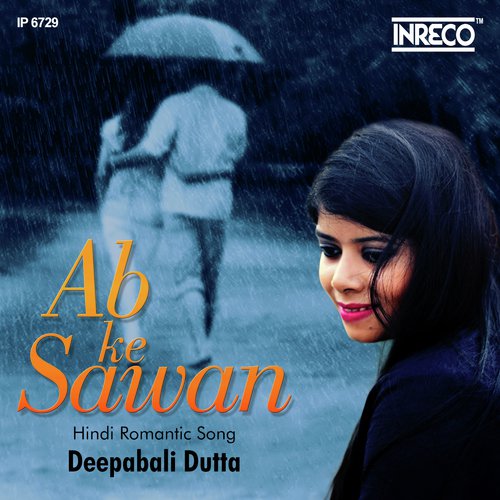 Ab Ke Sawan - Deepabali Dutta