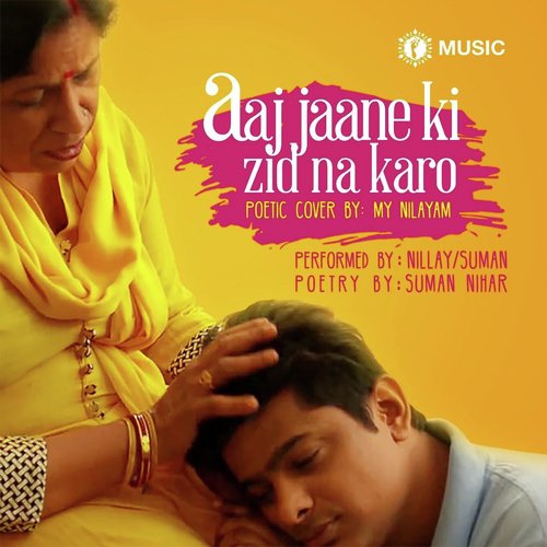 Aaj Jaane Ki Zid Na Karo (feat. Suman Nihar) - Nillay, Suman Nihar