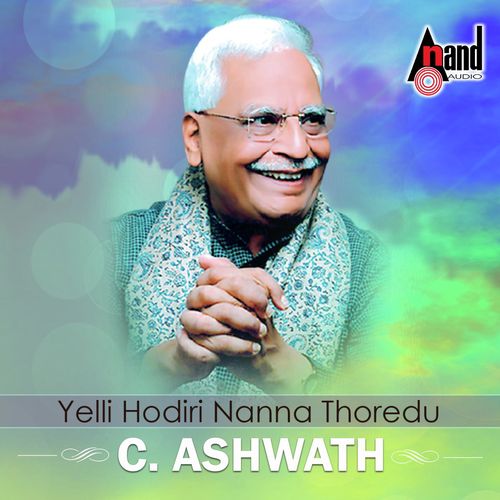 Neene Anadi Naanenu Bedali - C. Ashwath