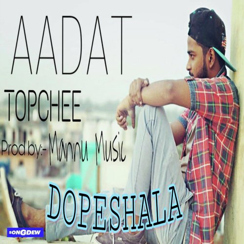 Aadat - Dopeshala