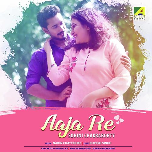 Aaja Re Tu Hi Mere Dil Ka - Sohini Chakraborty