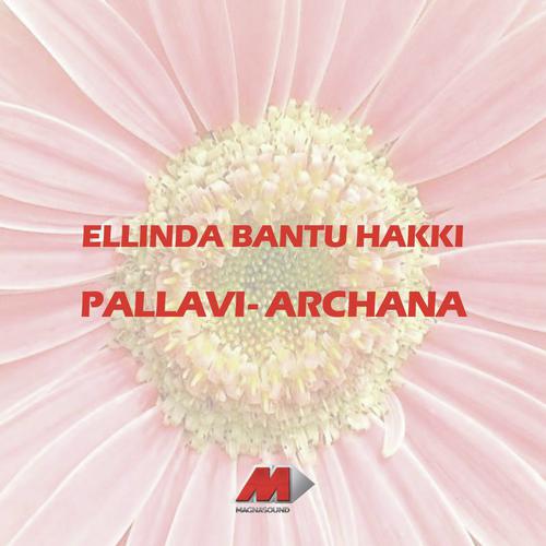 Ellinda Bantee Hakki - Archana, Pallavi