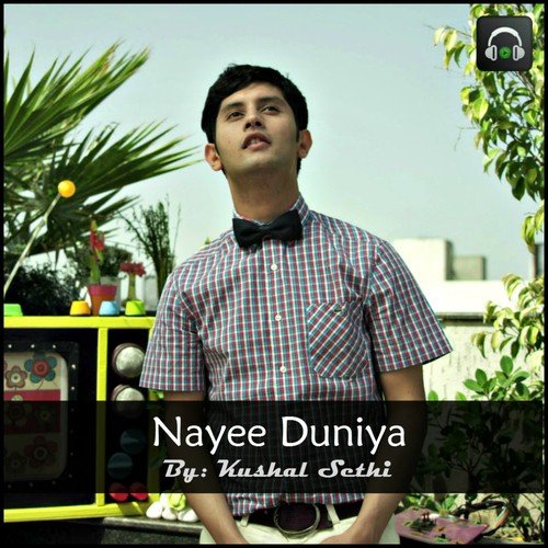 Nayee Duniya - Kushal Sethi