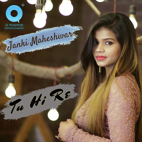 Tu Hi Re - Janki Maheshwar