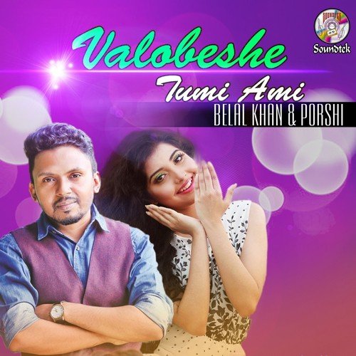 Valobeshe Tumi Ami - Belal Khan, Porshi