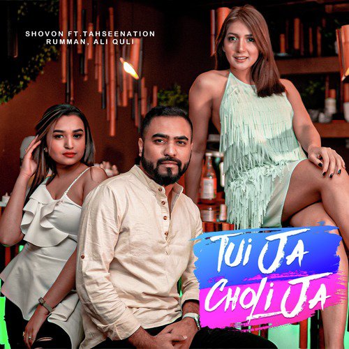 Tui Ja Choli Ja - TahseeNation, Ali Quli Mirza, Rumman Chowdhury