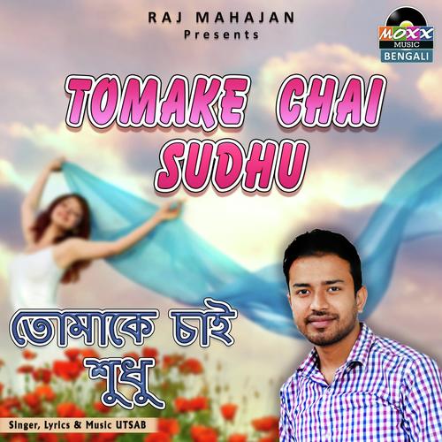 Tomake Chai Sudhu - Utsab