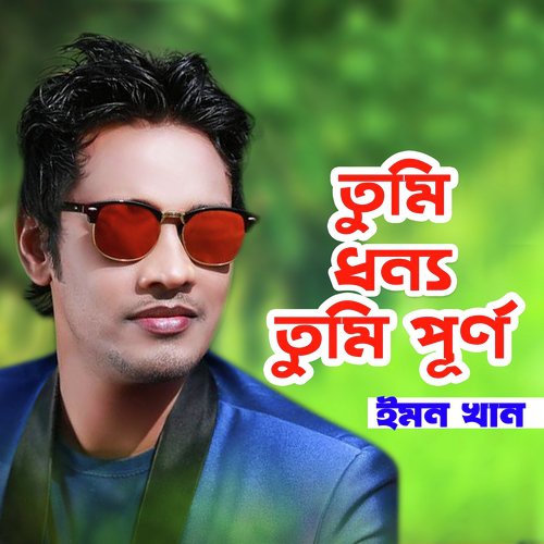 Tumi Dhonno Tumi Purno - Emon Khan