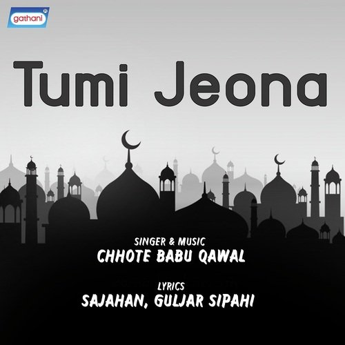 Tumi Jeona - Chhote Babu