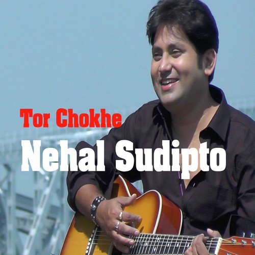 Tor Chokhe - Nehal Sudipto