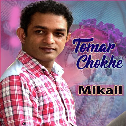 Tomar Chokhe - Mikail