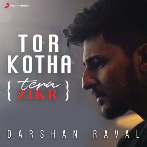 Tor Kotha (Tera Zikr) - Darshan Raval