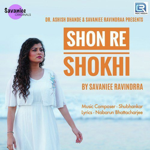 Shon Re Shokhi - Savaniee Ravindrra
