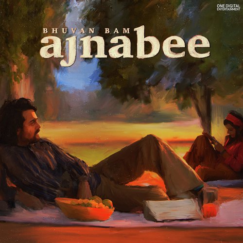 Ajnabee - Bhuvan Bam