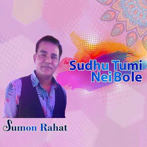 Sudhu Tumi Nei Bole - Sumon Rahat