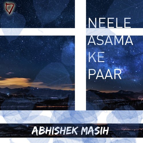 Neele Asama Ke Paar - Abhishek Masih