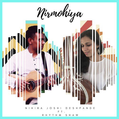 Nirmohiya - Nihira Joshi-Deshpande, Rhythm Shaw