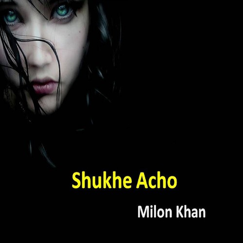 Sukhe Thakte - Milon Khan