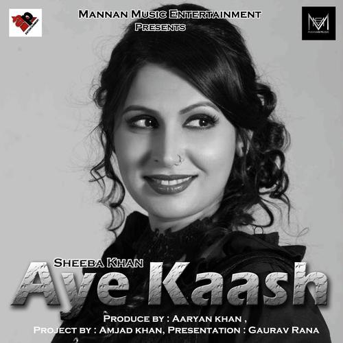 Aye Kaash - Sheeba Khan