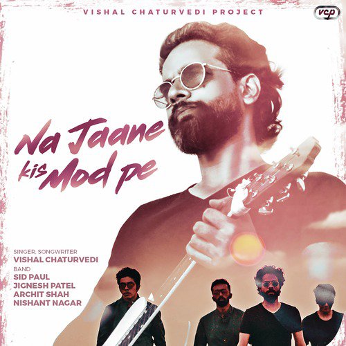 Na Jane Kis Mod Pe - Vishal Chaturvedi