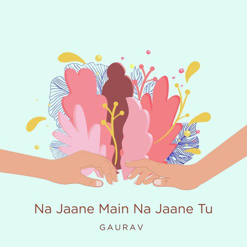 Na Jaane Main Na Jaane Tu - Gaurav Tophakhane