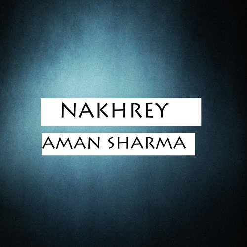 Nakhray - Aman Sharma