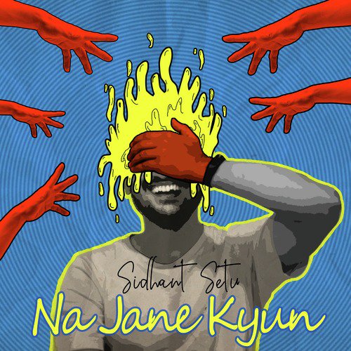 Na Jane Kyun - Sidhant Setu