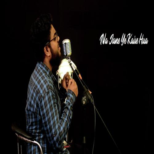 Na Jane Ye Kaise Hua - Anupam Bhowmick