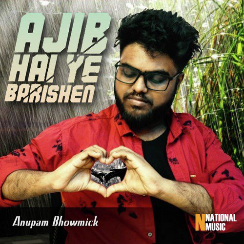 Ajib Hai Ye Barishen - Anupam Bhowmick