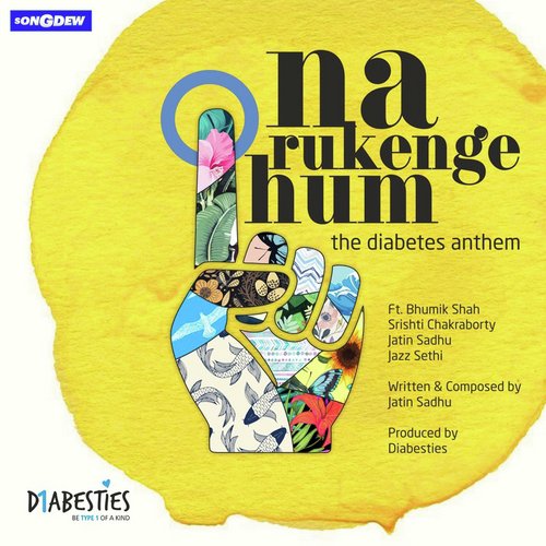 Na Rukenge Hum (The Diabetes Anthem) - Diabesties, Jazz Sethi, Srishti Chakraborty, Bhumik Shah, Jatin Sadhu