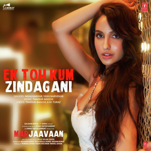 Ek Toh Kum Zindagani (From Marjaavaan) - Tulsi Kumar, Mika Singh, Tanishk Bagchi
