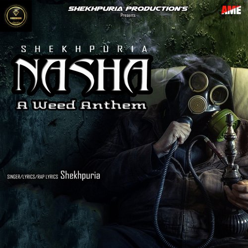 Nasha A Weed Anthem - Shekhpuria