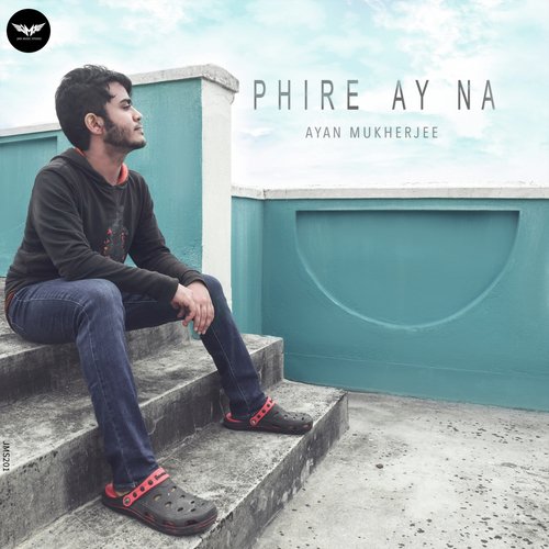 Phire Ay Na - Ayan Mukherjee