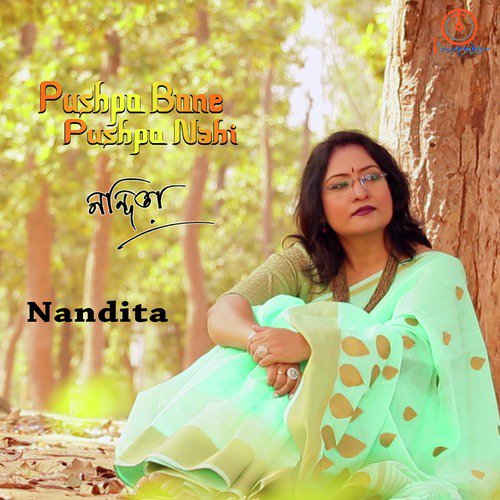 Pushpabone Pushpa Nahi - Nandita