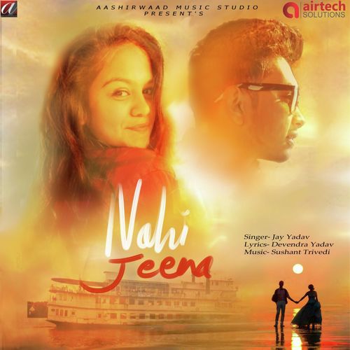 Nahi Jeena - Jay Yadav