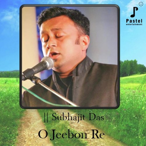 O Jeebon Re - Subhajit Das