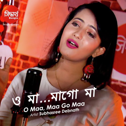 O Maa, Maa Go Maa - Subhasree Debnath