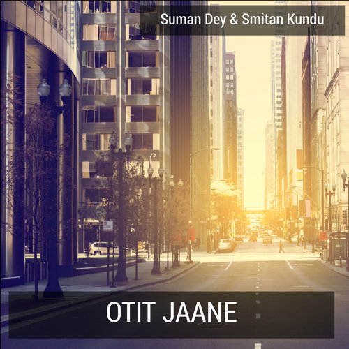 Otit Jaane - Suman Dey amp Smitan Kundu