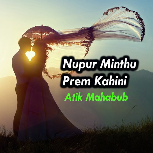 Nupur Minthu Prem Kahini - Atik Mahbub
