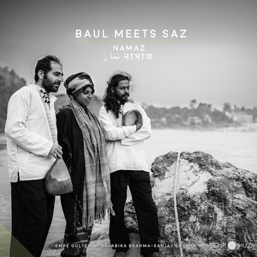 Kala Re - Baul Meets Saz, Emr Gultekin, Sanjay Khyapa, Malabika Brahma